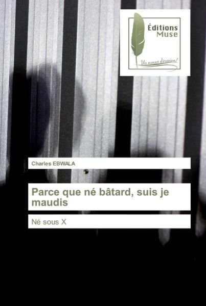 Cover for Ebwala · Parce que né bâtard, suis je mau (Buch) (2020)