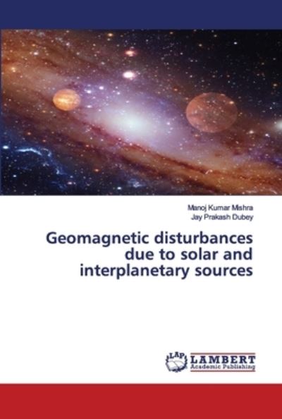 Cover for Mishra · Geomagnetic disturbances due to (Book) (2020)