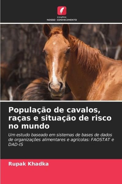 Cover for Rupak Khadka · Populacao de cavalos, racas e situacao de risco no mundo (Pocketbok) (2021)