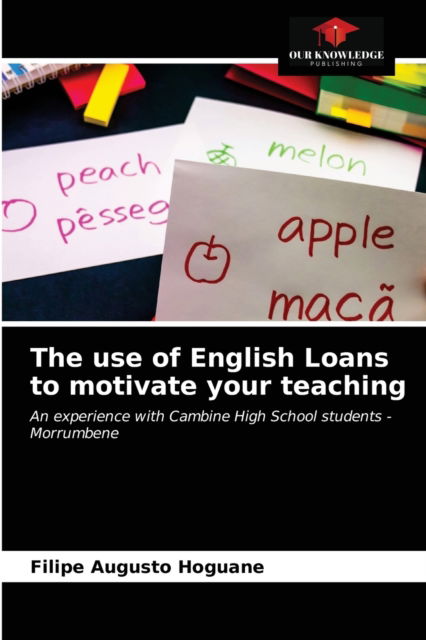 Cover for Filipe Augusto Hoguane · The use of English Loans to motivate your teaching (Paperback Book) (2021)
