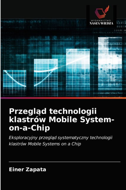 Cover for Einer Zapata · Przegl?d technologii klastrow Mobile System-on-a-Chip (Paperback Book) (2021)