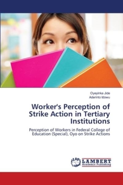 Cover for Oyeyinka Jide · Worker's Perception of Strike Action in Tertiary Institutions (Paperback Book) (2021)