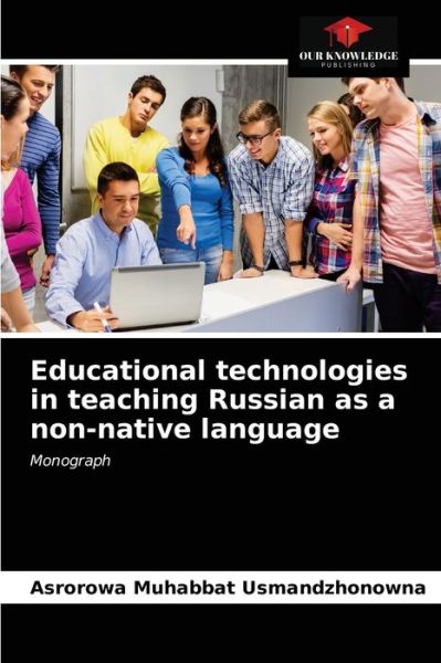 Cover for Asrorowa Muhabbat Usmandzhonowna · Educational technologies in teaching Russian as a non-native language (Paperback Book) (2021)