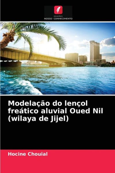 Cover for Hocine Chouial · Modelacao do lencol freatico aluvial Oued Nil (wilaya de Jijel) (Paperback Book) (2021)