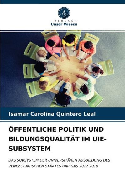 OEffentliche Politik Und Bildungsqualitat Im Uie-Subsystem - Isamar Carolina Quintero Leal - Books - Verlag Unser Wissen - 9786203653175 - April 23, 2021