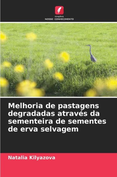 Cover for Natalia Kilyazova · Melhoria de pastagens degradadas atraves da sementeira de sementes de erva selvagem (Paperback Book) (2021)