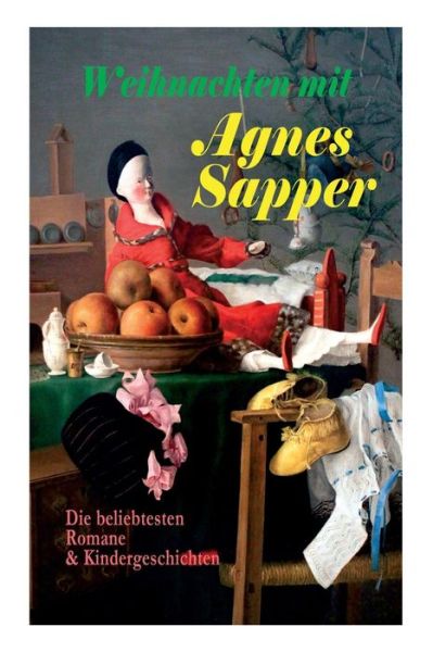 Weihnachten mit Agnes Sapper - Agnes Sapper - Books - E-Artnow - 9788026863175 - November 1, 2017