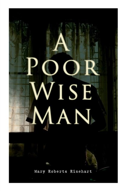 Cover for Mary Roberts Rinehart · A Poor Wise Man (Paperback Book) (2019)