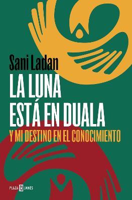 Cover for Sani Ladan · La luna está en Duala: Y mi destino en el conocimiento (Paperback Book) (2023)