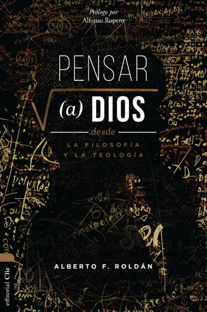 Cover for Alberto Roldan · Pensar a Dios Desde La Filosofia Y La Teologia: Problema Y Misterio (Paperback Book) (2024)