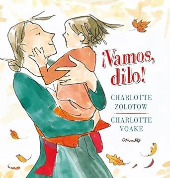 !Vamos, Dilo! - Charlotte Zolotow - Books - CORIMBO - 9788484706175 - October 30, 2021