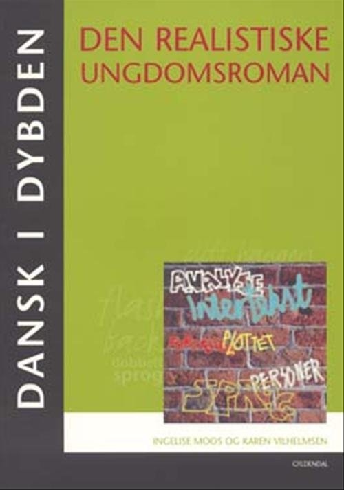Cover for Ingelise Moos; Karen Vilhelmsen · Dansk i dybden: Dansk i dybden - Den realistiske ungdomsroman (Sewn Spine Book) [1. Painos] (2006)