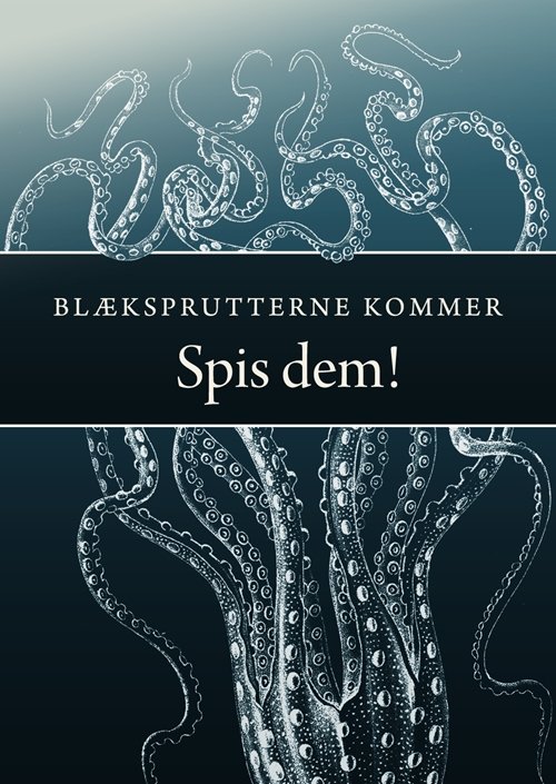 Cover for Ole G. Mouritsen; Klavs Styrbæk · Blæksprutterne kommer. Spis dem! (Inbunden Bok) [1:a utgåva] (2018)