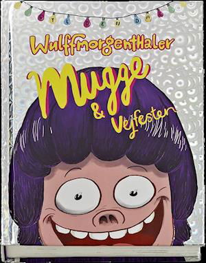 Cover for Wulffmorgenthaler · Mugge og vejfesten (Innbunden bok) [1. utgave] (2018)