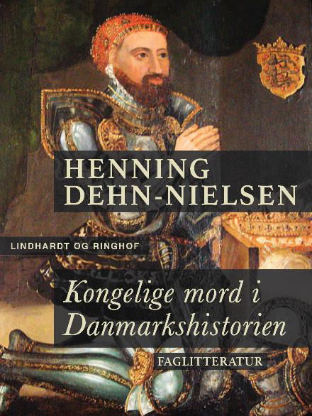 Cover for Henning Dehn-Nielsen · Kongelige mord i Danmarkshistorien (Taschenbuch) [2. Ausgabe] (2017)