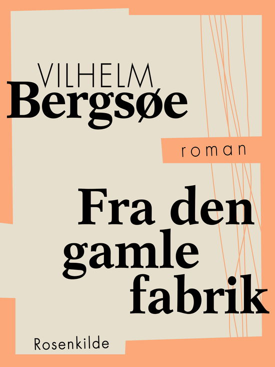 Cover for Vilhelm Bergsøe · Danske klassikere: Fra den gamle fabrik (Sewn Spine Book) [1st edition] (2018)