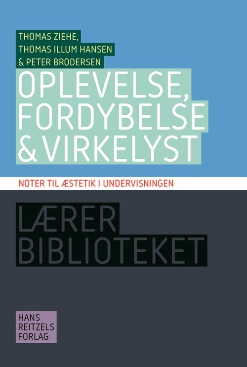 Cover for Thomas Illum Hansen; Peter Brodersen; Thomas Ziehe · Lærerbiblioteket: Oplevelse, fordybelse og virkelyst (Sewn Spine Book) [1st edition] (2015)