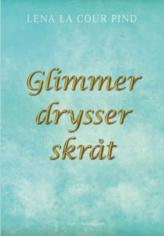 Cover for Lena la Cour Pind · Glimmer drysser skråt (Hæftet bog) [1. udgave] (2023)