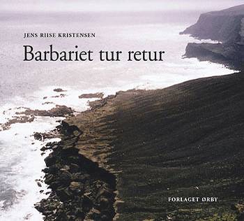 Cover for Jens Riise Kristensen · Barbariet tur retur (Bound Book) [1. wydanie] [Ingen] (2003)