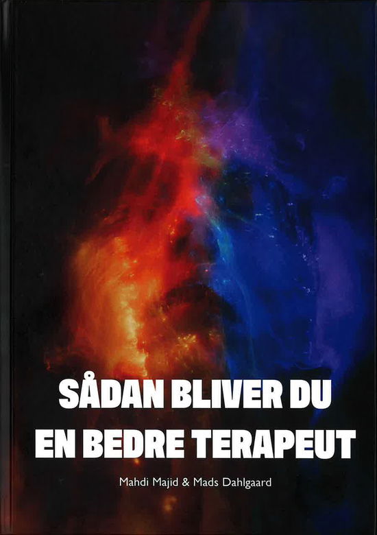 Mahdi Majid & Mads Dahlgaard · Sådan bliver du en bedre terapeut (Gebundenes Buch) [1. Ausgabe] (2025)