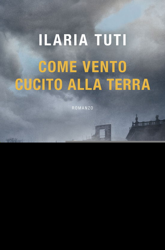 Cover for Ilaria Tuti · Come Vento Cucito Alla Terra (Book) (2022)