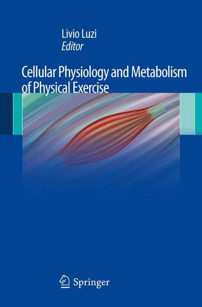 Cover for Livio Luzi · Cellular Physiology and Metabolism of Physical Exercise (Hardcover Book) (2011)