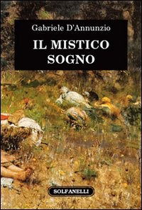 Cover for Gabriele D'Annunzio · Il Mistico Sogno (Book)