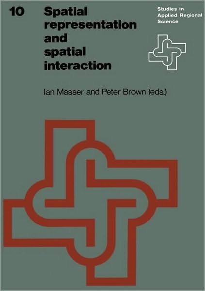 Ian Masser · Spatial Representation and Spatial Interaction - Studies in Applied Regional Science (Taschenbuch) [Softcover reprint of the original 1st ed. 1978 edition] (1978)