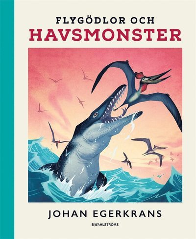 Cover for Johan Egerkrans · Flygödlor och havsmonster (ePUB) (2017)