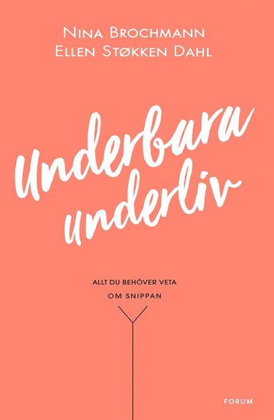 Underbara underliv : allt du behöver veta om snippan - Ellen Støkken Dahl - Boeken - Bokförlaget Forum - 9789137151175 - 5 januari 2018