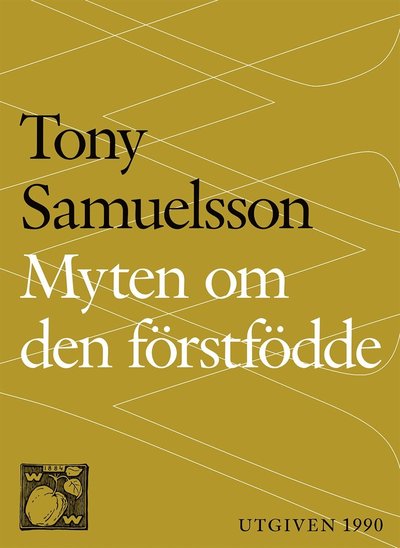 Cover for Tony Samuelsson · Myten om den förstfödde (ePUB) (2014)