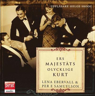 Cover for Ebervall &amp; Samuelson · Ers Majestäts olycklige Kurt : en roman med verklighetsbakgrund (Audiobook (MP3)) (2008)