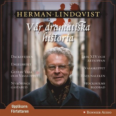 Cover for Herman Lindqvist · Vår dramatiska historia: Vår dramatiska historia 1300-1632 (Audiobook (MP3)) (2007)