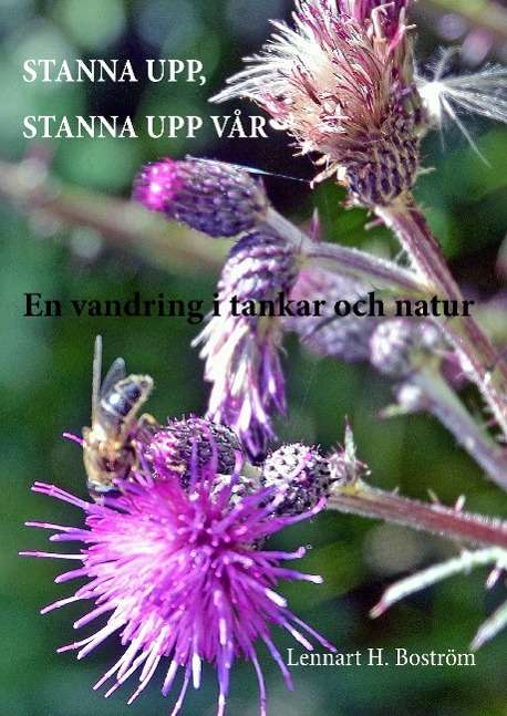 Cover for Lennart H. Boström · Stanna upp, stanna upp vår : en vandring i tankar och natur (Hardcover Book) (2015)