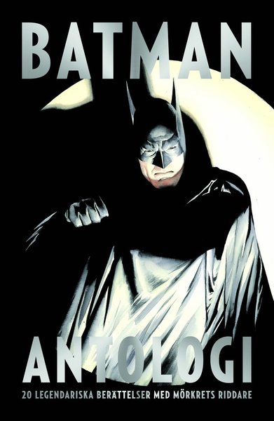 Cover for Alex Ross · Batman Antologi : 20 legendariska berättelser med mörkrets riddare (Bound Book) (2016)