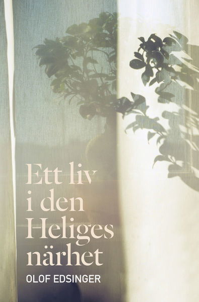 Cover for Olof Edsinger · Ett liv i den Heliges närhet (Paperback Book) (2017)