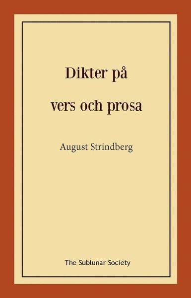 Dikter på vers och prosa - August Strindberg - Books - The Sublunar Society - 9789189235175 - April 26, 2021