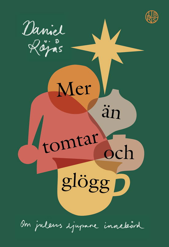 Cover for Daniel Röjås · Mer än tomtar och glögg - om julens djupare innebörd (Bok) (2024)