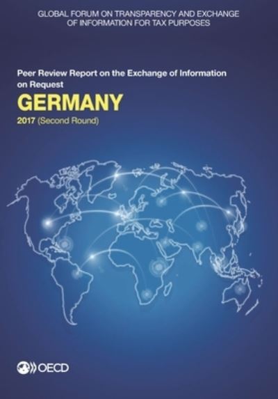 Germany 2017 - Global Forum on Transparency and Exchange of Information for Tax Purposes - Livros - Organization for Economic Co-operation a - 9789264280175 - 13 de setembro de 2017