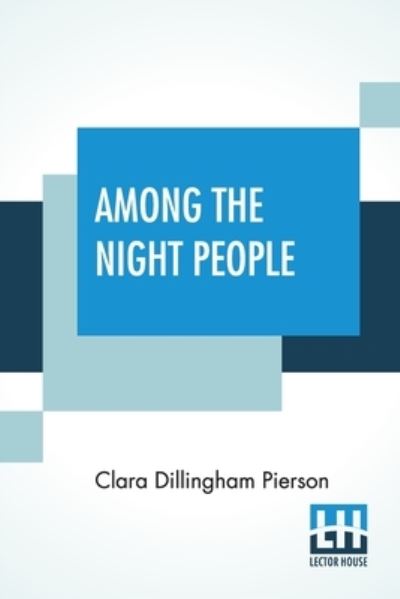 Cover for Clara Dillingham Pierson · Among The Night People (Paperback Book) (2020)