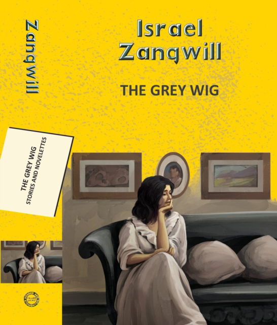 Cover for Israel Zangwill · The Grey Wig: Stories and Novelettes - Yellowbacks (Paperback Book) (2025)