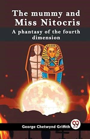Cover for George Chetwynd Griffith · The Mummy and Miss Nitocris a Phantasy of the Fourth Dimension (Paperback Book) (2023)