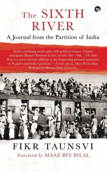 The Sixth River: A Journal from the Partition of India - Fikr Taunsvi - Kirjat - Speaking Tiger Publishing Private Limite - 9789389231175 - lauantai 10. elokuuta 2019