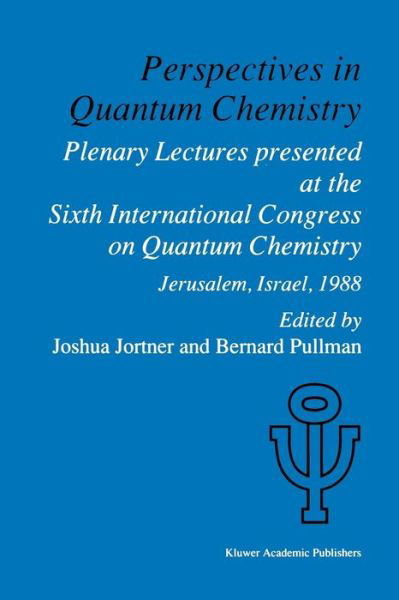 Cover for Joshua Jortner · Perspectives in Quantum Chemistry: Plenary Lectures Presented at the Sixth International Congress on Quantum Chemistry Held in Jerusalem, Israel, August 22-25 1988 - Quantum Chemistry (Taschenbuch) [Softcover reprint of the original 1st ed. 1989 edition] (2011)