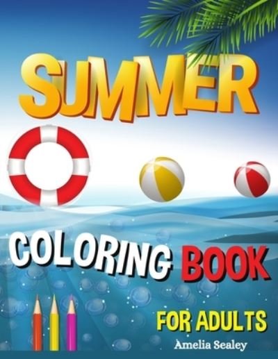 Cover for Amelia Sealey · Summer Coloring Book for Adults (Pocketbok) (2021)