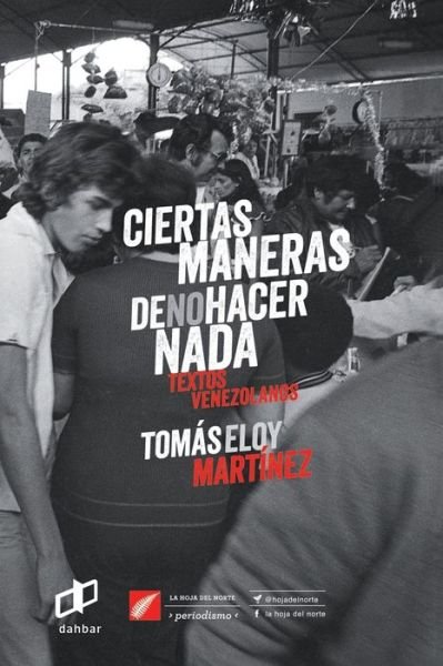 Cover for Tomás Eloy Martínez · Ciertas maneras de no hacer nada (Book) [1. edition] (2018)
