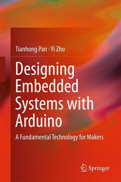 Cover for Tianhong Pan · Designing Embedded Systems with Arduino: A Fundamental Technology for Makers (Hardcover Book) [1st ed. 2018 edition] (2017)