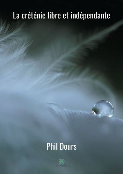 Cover for Phil Dours · La cretenie libre et independante (Paperback Book) (2020)