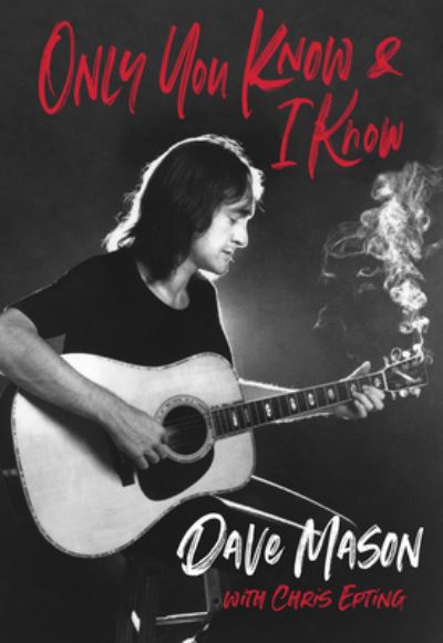 Dave Mason · Only you know & I know (Hardcover Book) (2024)