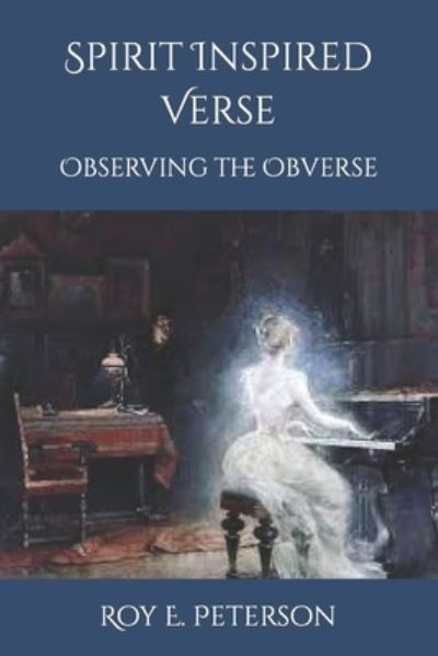 Cover for Roy E E Peterson · Spirit Inspired Verse: Observing the Obverse (Paperback Book) (2022)